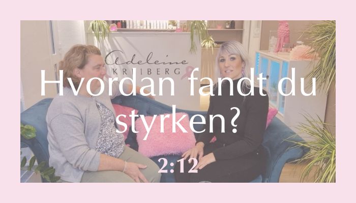 Hvordan fandt du styrken